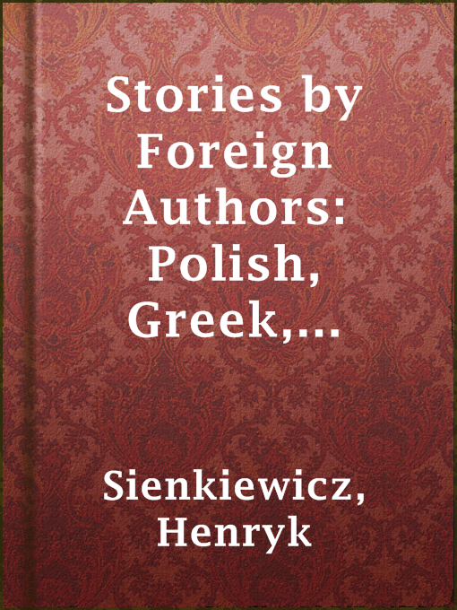 Title details for Stories by Foreign Authors: Polish, Greek, Belgian, Hungarian by Project Gutenberg - Available